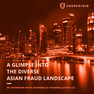 CashShield-diverse-fraud-landscape-asia CashShield-diverse-fraud-landscape-asia