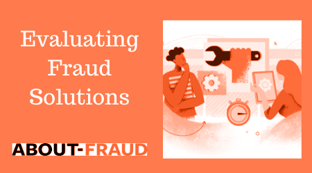 Evaluating fraud solutions Evaluating fraud solutions